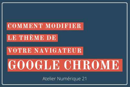 Comment personnaliser Google Chrome en quelques secondes